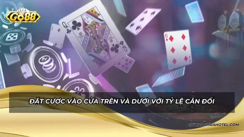 Đặt cược vào cửa Trên và Dưới với tỷ lệ cân đối