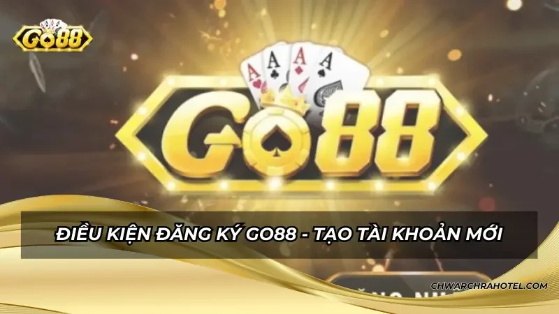 Điều kiện đăng ký GO88 - Tạo tài khoản mới