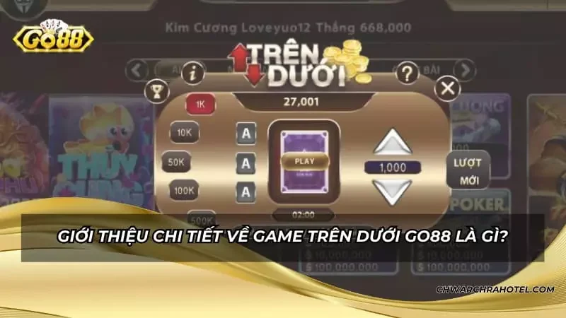 Giới thiệu chi tiết về game Trên Dưới Go88 là gì?