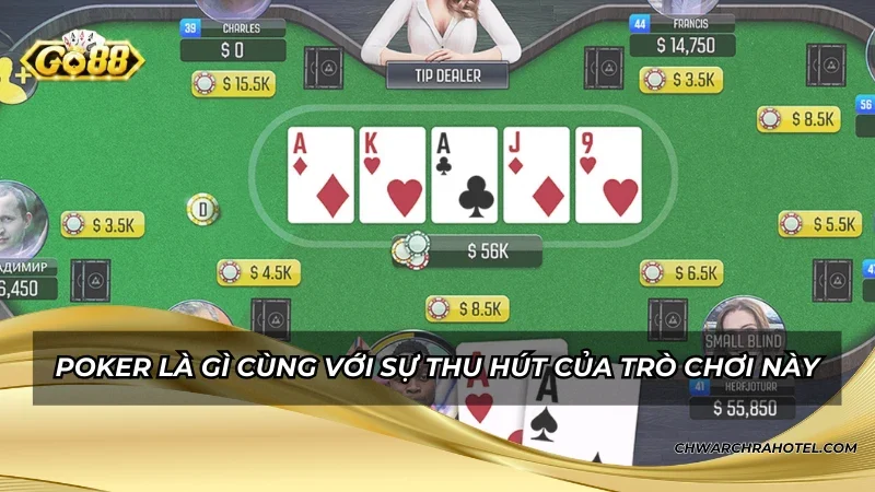 Poker là gì cùng với sự thu hút của trò chơi này