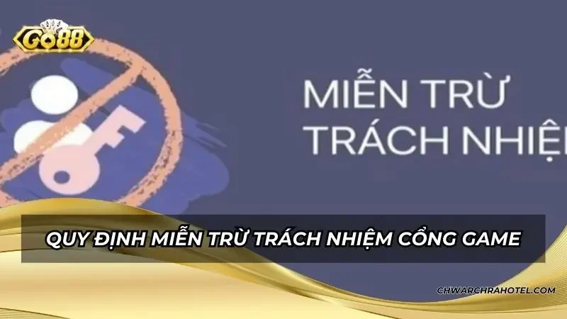 Quy định nổi bật tại miễn trừ trách nhiệm cổng game