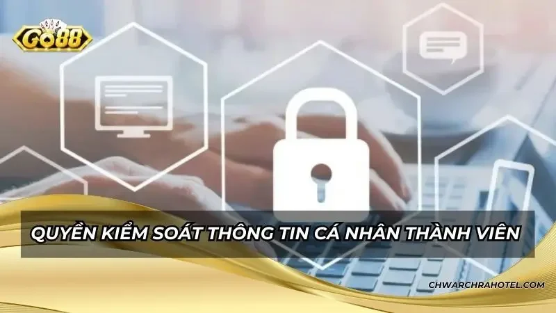 Quyền kiểm soát thông tin cá nhân của thành viên cổng game