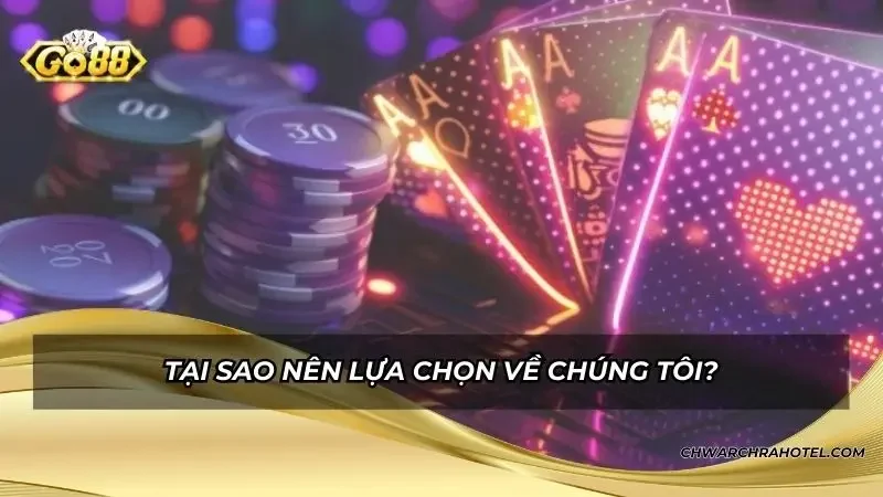 Tại sao nên lựa chọn về chúng tôi?