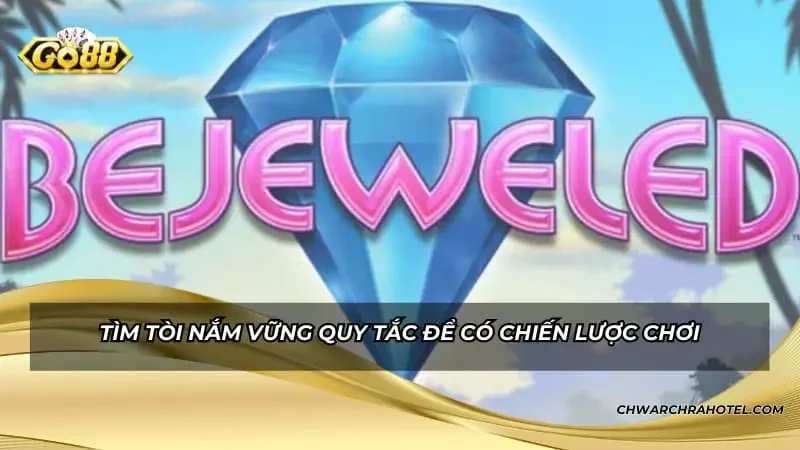 Tìm tòi nắm vững quy tắc để có chiến lược chơi