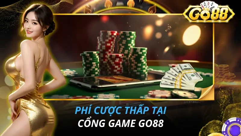 Phí cược thấp tại cổng game Go88